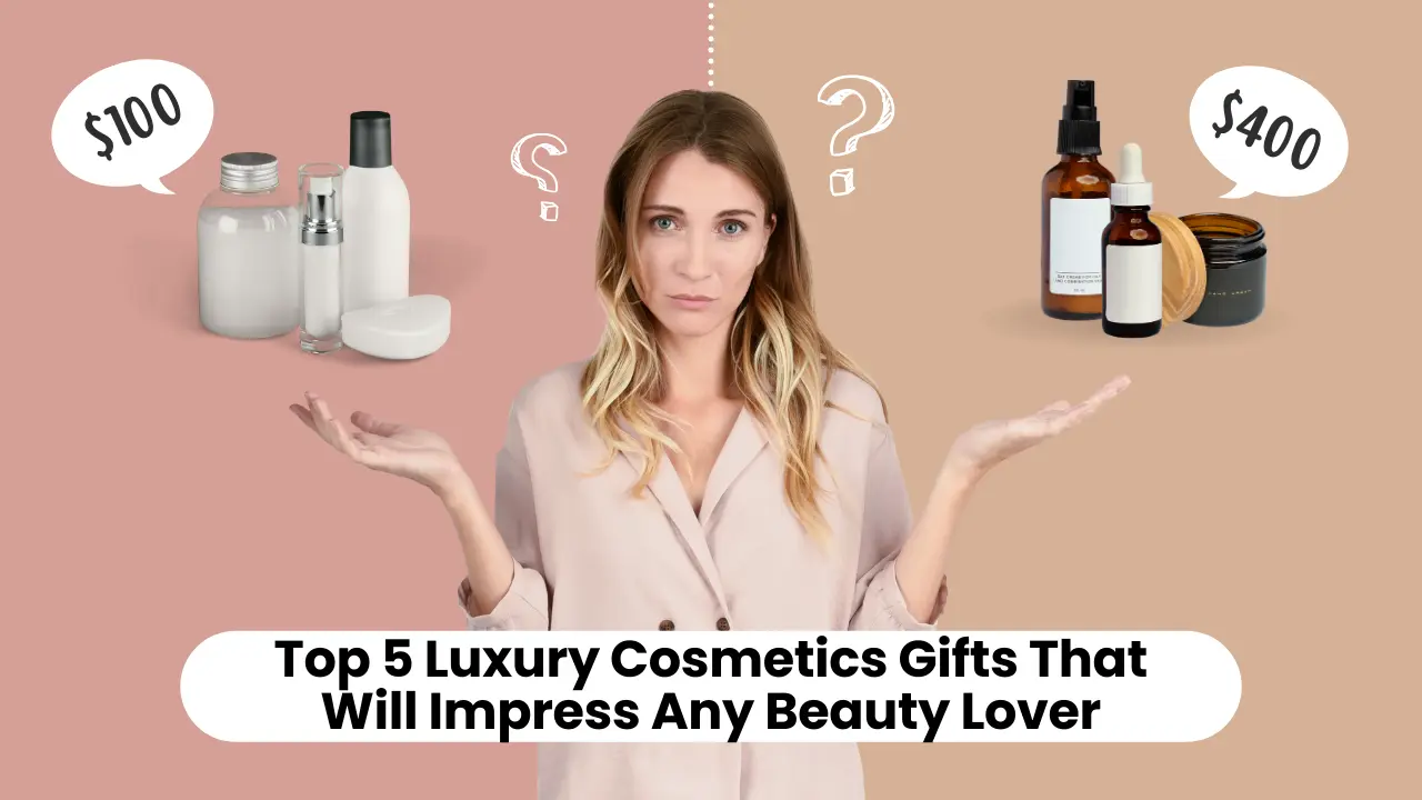 Top 5 Luxury Cosmetics Gifts That Will Impress Any Beauty Lover